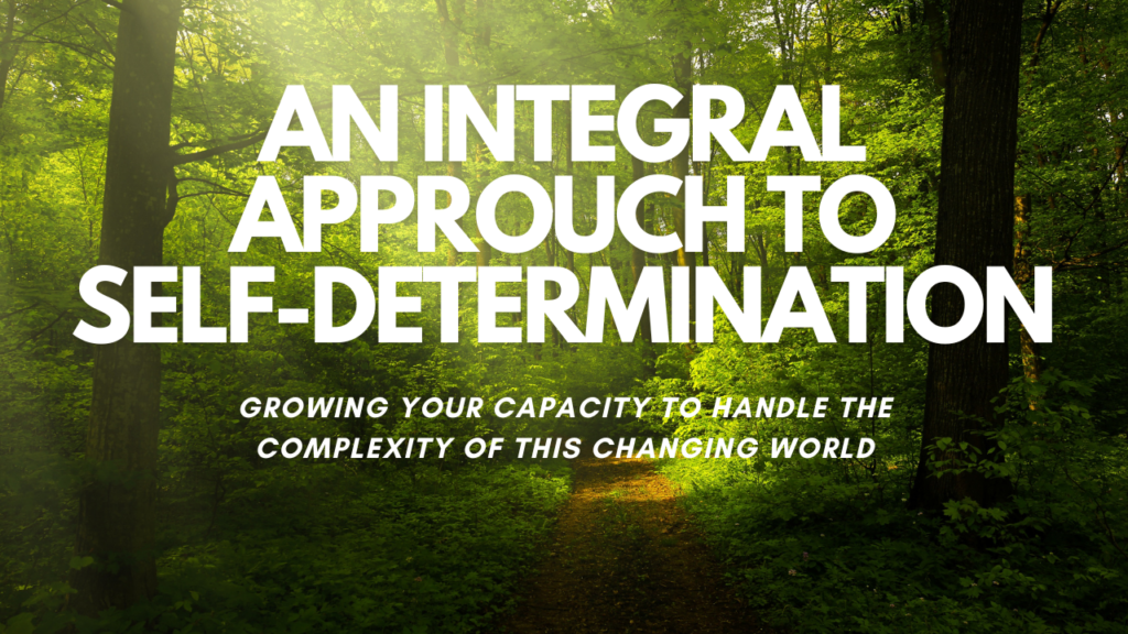 Click here to join An Integral Approach to Self-Determination